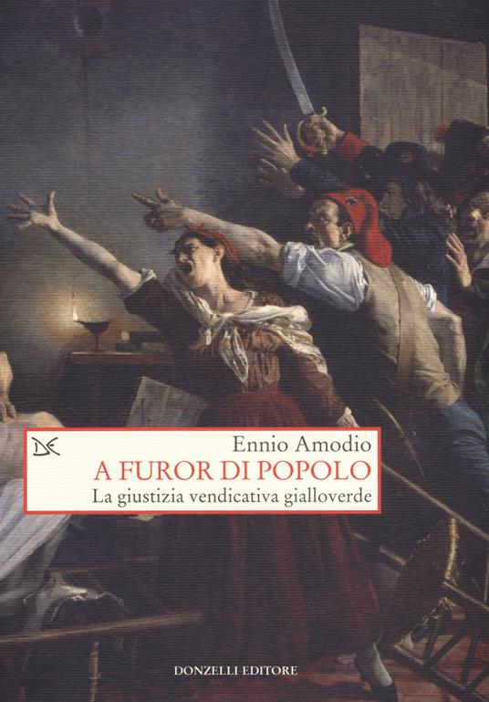 A furor di popolo. La giustizia vendicativa gialloverde - Ennio Amodio - copertina