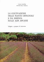 La coltivazione delle piante officinali e da essenza sulle Alpi Apuane. Indagine e proposte di intervento