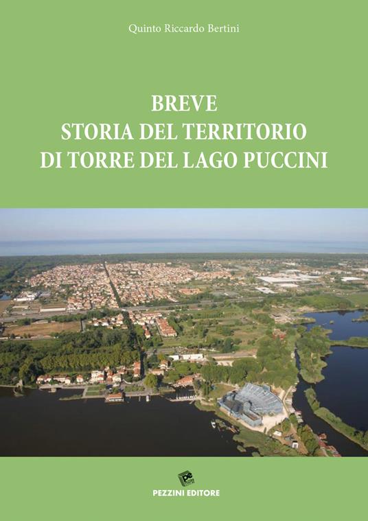 Breve storia del territorio di Torre del Lago Puccini - Quinto Riccardo Bertini - copertina