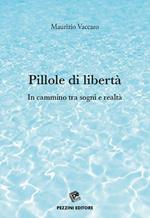 Pillole di libertà. In cammino tra sogni e realtà