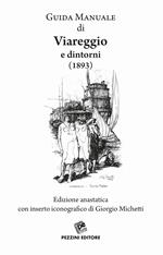 Guida manuale di Viareggio e dintorni (rist. anast. 1893)