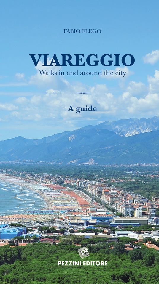 Viareggio Walks in and around the city. A guide - Fabio Flego - copertina