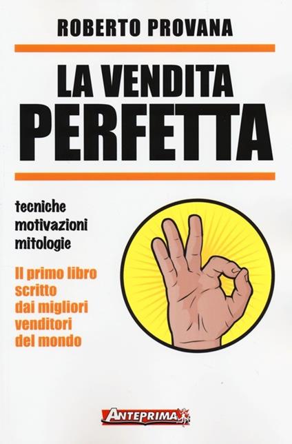 La vendita perfetta. Tecniche, motivazioni, mitologie - Roberto Provana - copertina