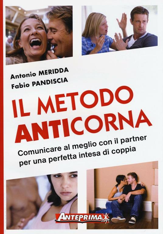 Il metodo anticorna. Comunicare al meglio con il partner per una perfetta intesa di coppia - Antonio Meridda,Fabio Pandiscia - copertina