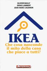 Ikea. Che cosa nasconde il mito della casa che piace a tutti?