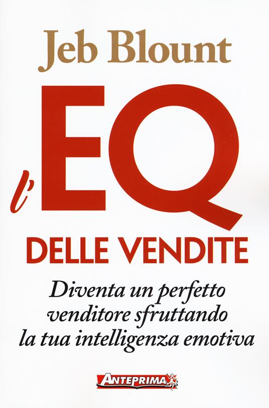 L'EQ delle vendite. Diventa un perfetto venditore sfruttando la tua intelligenza emotiva - Jeb Blount - copertina