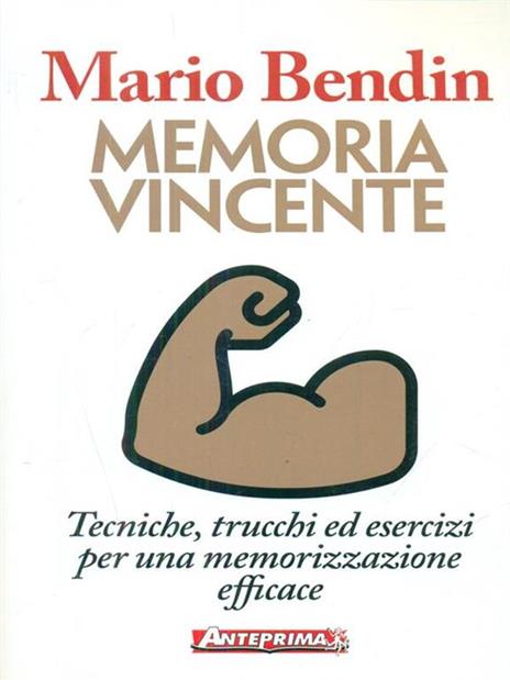 Memoria vincente. Tecniche, trucchi ed esercizi per una memorizzazione efficace - Mario Bendin - 4