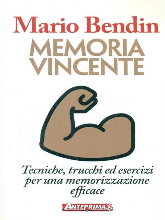 Memoria vincente. Tecniche, trucchi ed esercizi per una memorizzazione efficace - Mario Bendin - 3