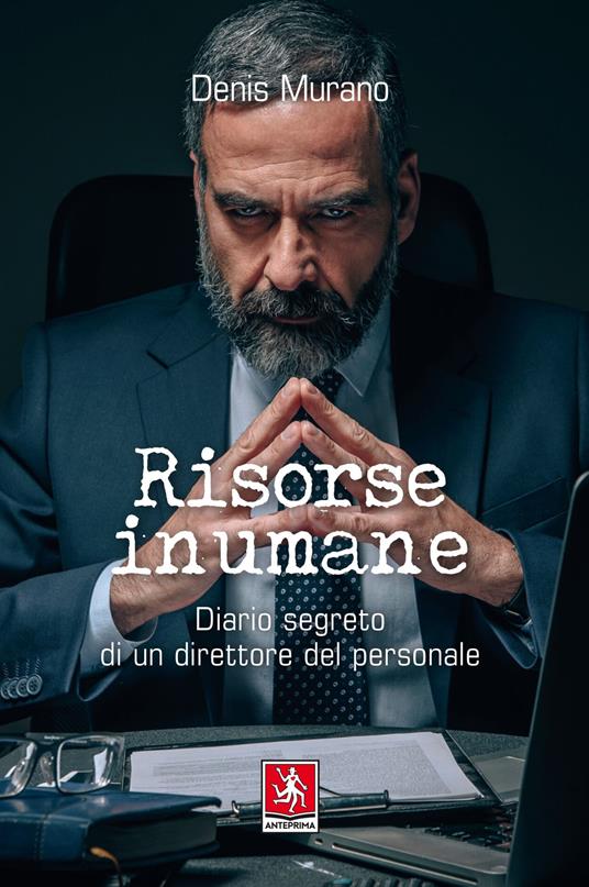 Risorse inumane. Diario segreto di un direttore del personale - Denis Murano - copertina