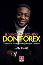 Il vangelo secondo Don Forex. Manuale di trading online per neofiti e non solo