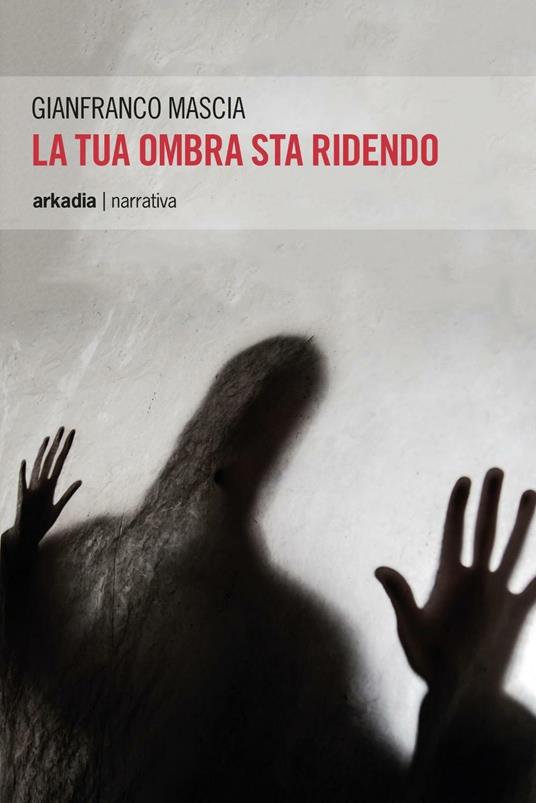 La tua ombra sta ridendo - Gianfranco Mascia - copertina