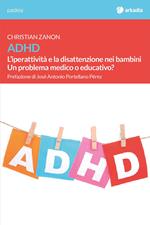 ADHD. L'iperattività e la disattenzione nei bambini. Un problema medico o educativo?