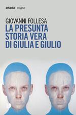 La presunta storia vera di Giulia e Giulio