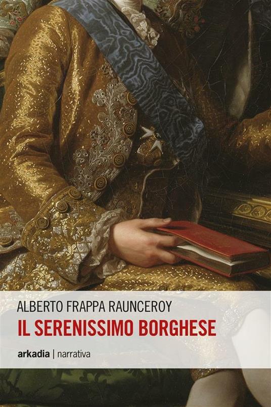 Il serenissimo borghese - Alberto Frappa Raunceroy - ebook