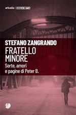 Fratello minore. Sorte, amori e pagine di Peter B.