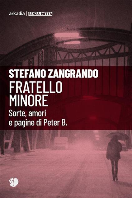 Fratello minore. Sorte, amori e pagine di Peter B. - Stefano Zangrando - ebook