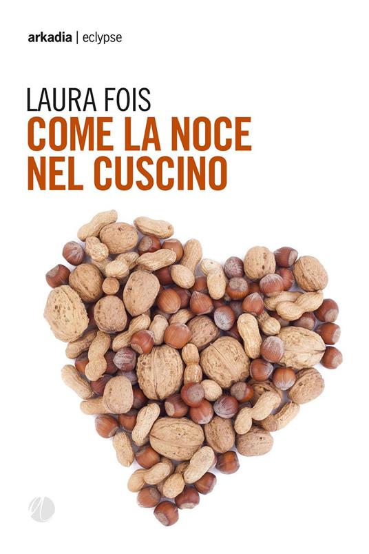 Come la noce nel cuscino - Laura Fois - copertina