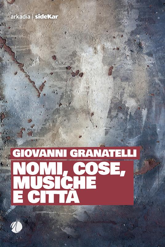 Nomi, cose, musiche e città - Giovanni Granatelli - copertina