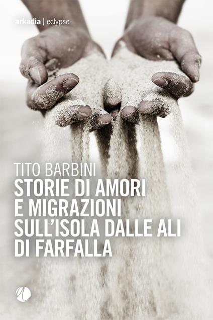 Storie di amori e migrazioni sull'isola dalle ali di farfalla - Tito Barbini - copertina