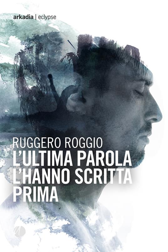 L'ultima parola l'hanno scritta prima - Ruggero Roggio - copertina