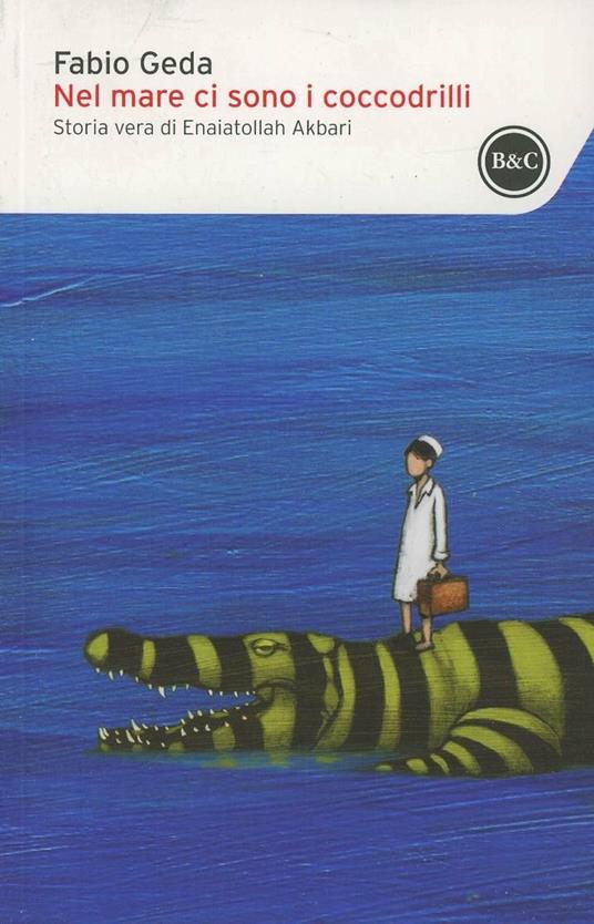 Nel mare ci sono i coccodrilli. Storia vera di Enaiatollah Akbari - Fabio Geda - copertina