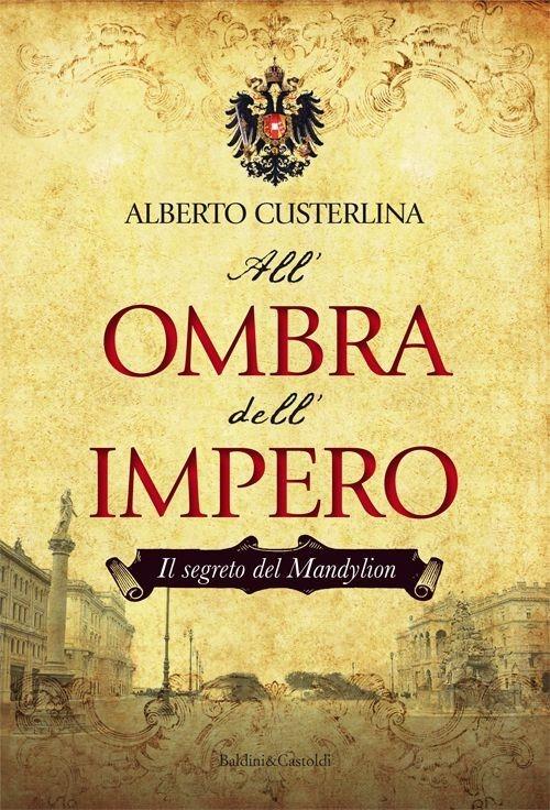 Il segreto del Mandylion. All'ombra dell'impero - Alberto Custerlina - copertina