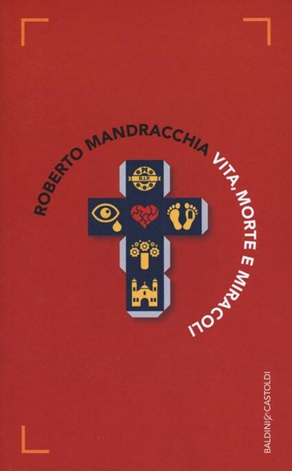 Vita, morte e miracoli - Roberto Mandracchia - copertina