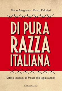 Di pura razza italiana. Gli italiani «ariani» e i provvedimenti contro gli ebrei