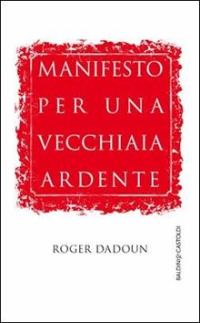 Manifesto per una vecchiaia ardente