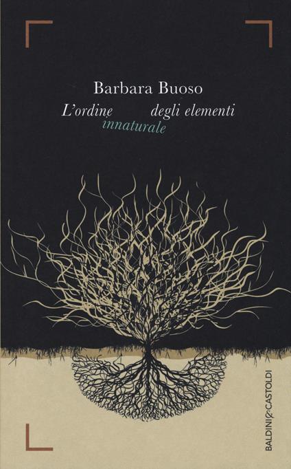 L' ordine innaturale degli elementi - Barbara Buoso - copertina