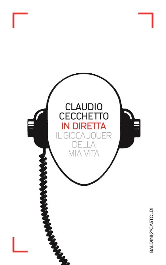 In diretta. Il gioca jouer della mia vita - Claudio Cecchetto - copertina