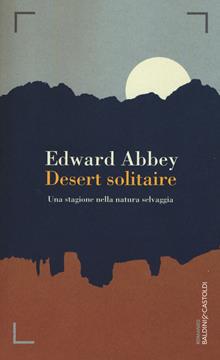 Desert solitaire. Una stagione fra la natura selvaggia