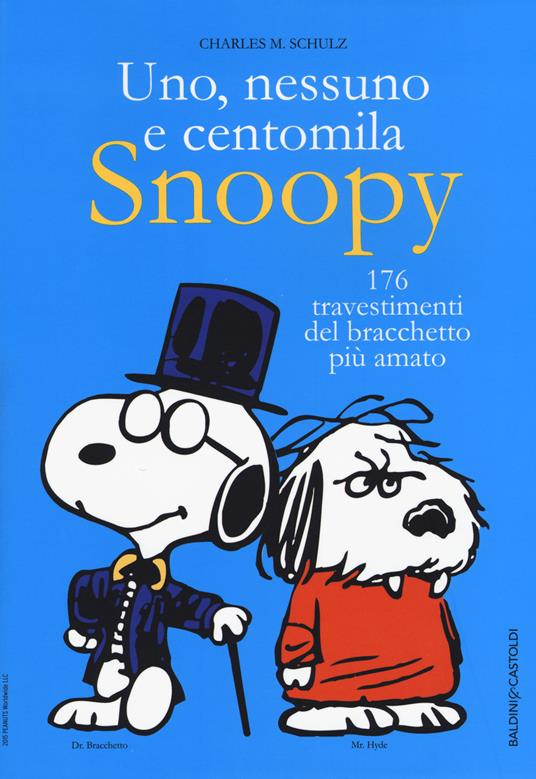 Uno, nessuno e centomila. Snoopy. 176 travestimenti del bracchetto più amato - Charles M. Schulz - copertina