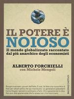 Il potere è noioso. Il mondo globalizzato raccontato dal più anarchico degli economisti