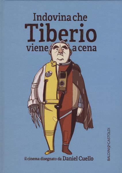 Indovina che Tiberio viene a cena. Ediz. illustrata - Daniel Cuello - copertina