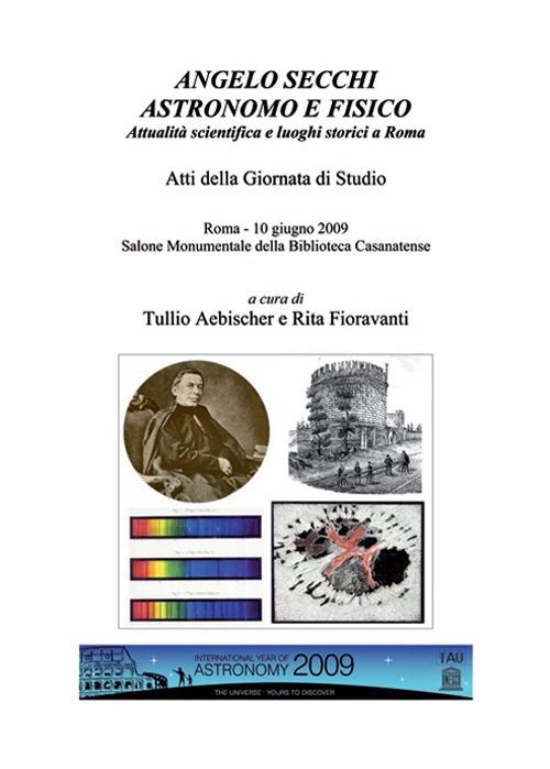 Angelo secchi astronomo e fisico. Atti della Giornata di studio (Roma, 10 giugno 2009) - copertina