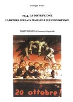 1944. La distruzione, la guerra aerea in Italia e le sue conseguenze