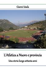 L' atletica a Nuoro e provincia. Una storia lunga settanta anni