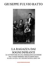 La ragazza dai sogni infranti. Le avventure di una emigrante savonese tra tango, miseria, solitudine, figli. Ellera, Savona 1905-Rosario, Buenos Aires 1980