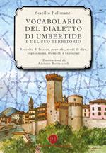 Vocabolario del dialetto di Umbertide e del suo territorio. Raccolta di lessico, proverbi, modi di dire, soprannomi, stornelli e toponimi