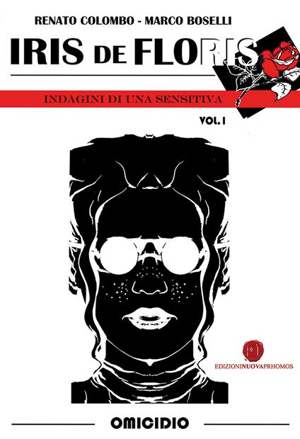 Iris de Floris. Indagini di una sensitiva. Vol. 1: Omicidio. - Renato Colombo - copertina