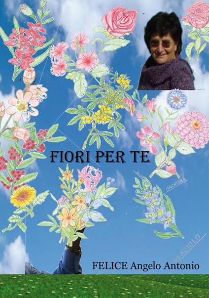 Fiori per te - Felice Angelo Antonio - copertina