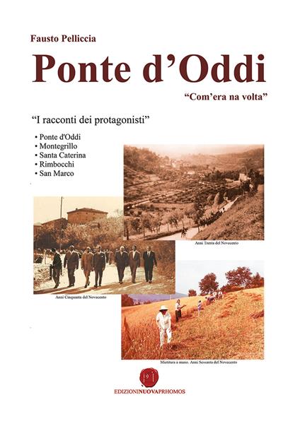 Ponte d'Oddi. «Com'era na volta». I racconti dei protagonisti. Ediz. illustrata - Fausto Pelliccia - copertina