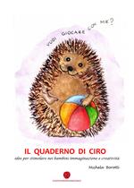 Il quaderno di Ciro. Idee per stimolare nei bambini immaginazione e creatività