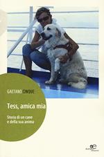 Tess, amica mia. Storia di un cane e della sua anima