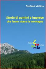 Storie di uomini e imprese che fanno vivere la montagna