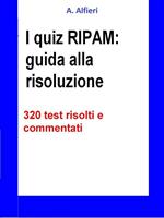 I quiz RIPAM: guida alla risoluzione. 320 test risolti e commentati