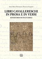 Libri cavallereschi in prosa e in versi. Repertorio di incunaboli