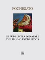 Le pubblicità di Natale che hanno fatto epoca. Ediz. illustrata