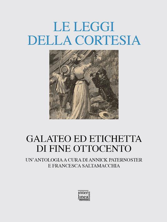 Le leggi della cortesia. Galateo ed etichetta di fine Ottocento. Un'antologia - copertina